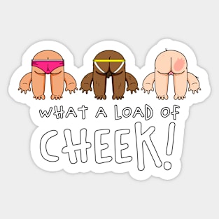 What a Load of Cheek Sticker